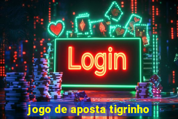 jogo de aposta tigrinho